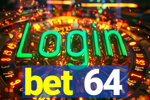 bet 64